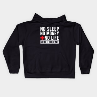 Med Student - No Sleep No Money No Life w Kids Hoodie